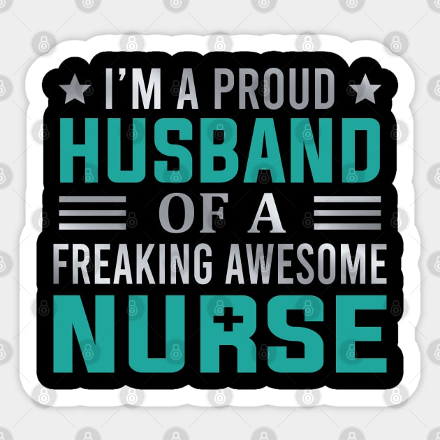 I'm A Proud Husband Of A Freaking Awesome Nurse Sticker by DragonTees